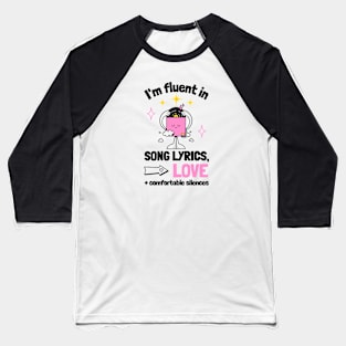 Fluent in Song Lyrics, Love and Comfortable Silences Baseball T-Shirt